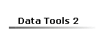 Data Tools 2
